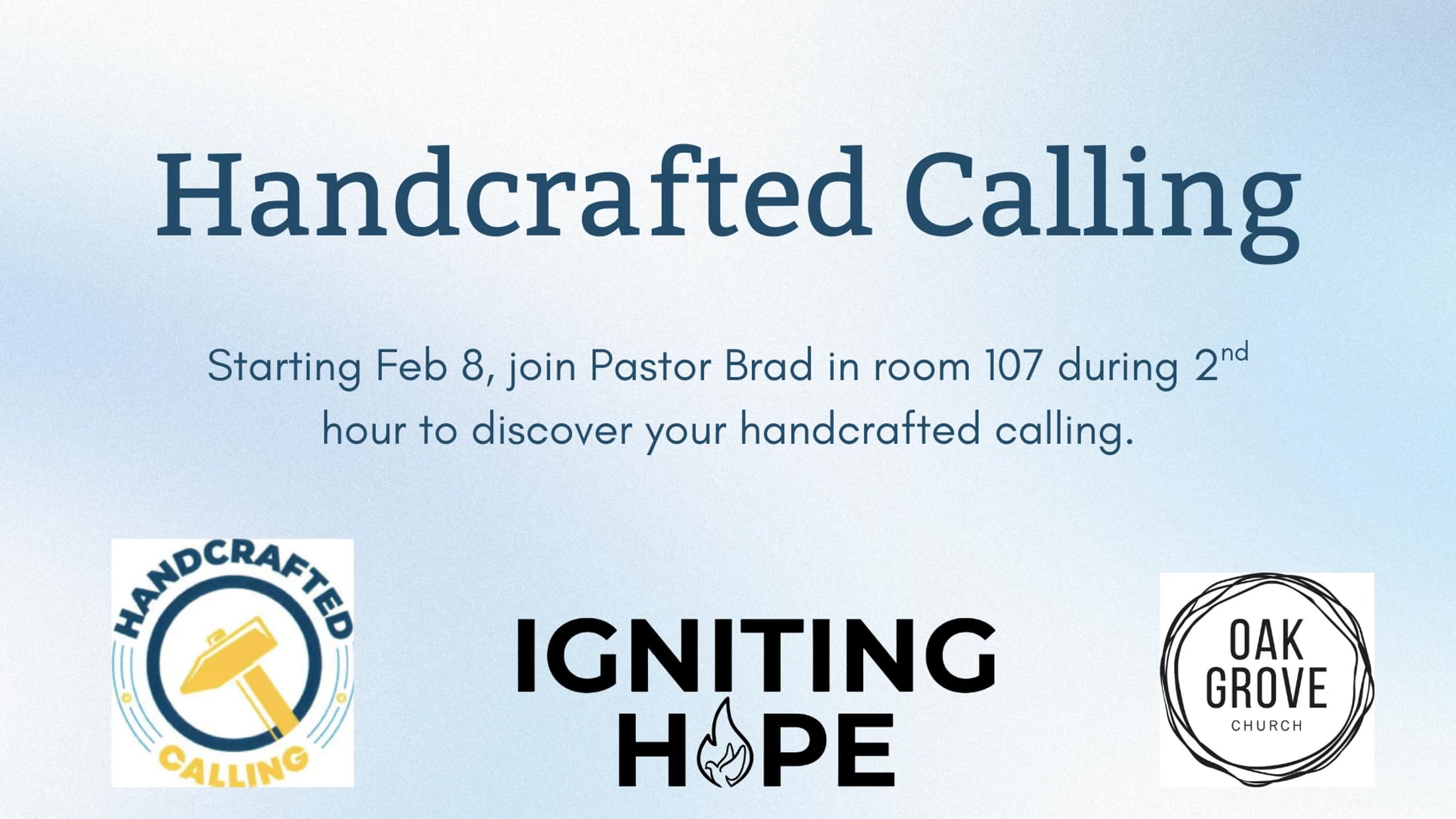 Announcement for a church event called Handcrafted Calling, starting Feb 8 with Pastor Brad. Includes logos for the event, Igniting Hope, and Oak Grove Church.